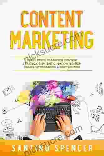 Content Marketing: 7 Easy Steps To Master Content Strategy Content Creation Search Engine Optimization Copywriting (Marketing Management 6)