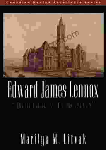 Edward James Lennox: Builder Of Toronto