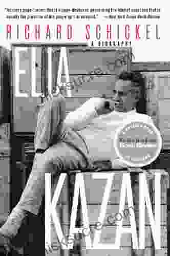 Elia Kazan: A Biography Richard Schickel