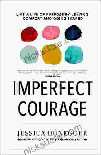Imperfect Courage: Live A Life Of Purpose By Leaving Comfort And Going Scared