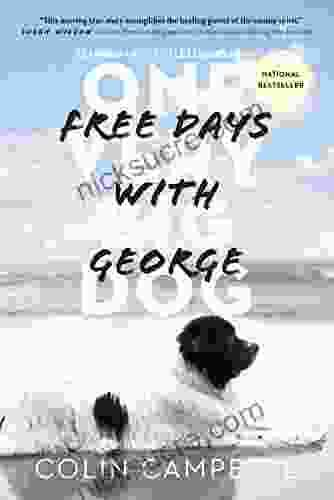 Free Days With George: Learning Life S Little Lessons From One Very Big Dog