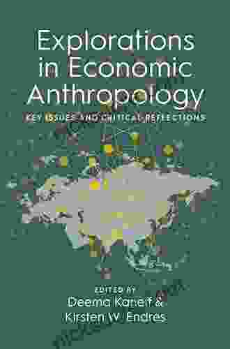 Explorations In Economic Anthropology: Key Issues And Critical Reflections