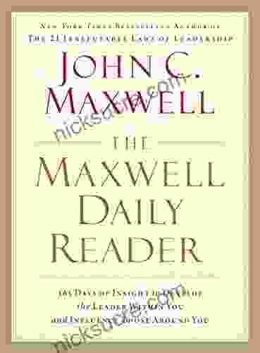 The Maxwell Daily Reader: 365 Days Of Insight To Develop The Leader Within You And Influence Those Around You