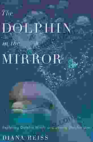The Dolphin In The Mirror: Exploring Dolphin Minds And Saving Dolphin Lives