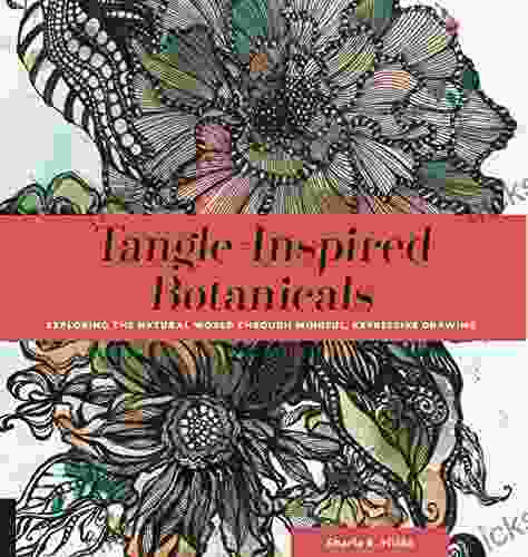 Tangle Inspired Botanicals: Exploring The Natural World Through Mindful Expressive Drawing
