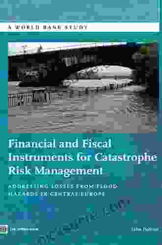 Financial And Fiscal Instruments For Catastrophe Risk Management (World Bank Studies)