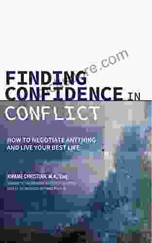 Finding Confidence In Conflict: How To Negotiate Anything And Live Your Best Life