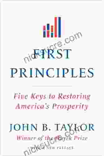 First Principles: Five Keys To Restoring America S Prosperity