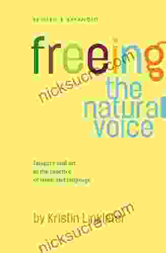 Freeing The Natural Voice: Imagery And Art In The Practice Of Voice And Language