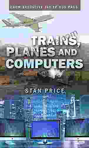 Trains Planes And Computers: From Executive Jet To Bus Pass