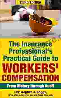 The Insurance Professional S Practical Guide To Workers Compensation: From History Through Audit