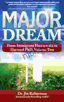 MAJOR DREAM: From Immigrant Housemaid To Harvard PhD Volume Two