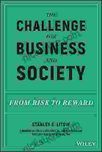 The Challenge For Business And Society: From Risk To Reward