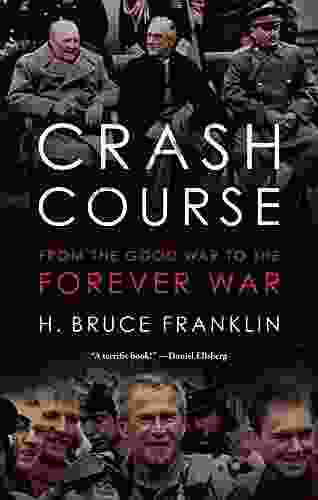 Crash Course: From The Good War To The Forever War (War Culture)
