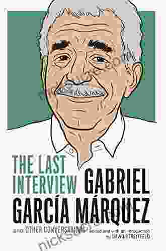 Gabriel Garcia Marquez: The Last Interview: And Other Conversations (The Last Interview Series)