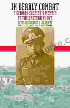 In Deadly Combat: A German Soldier S Memoir Of The Eastern Front (Modern War Studies (Paperback))