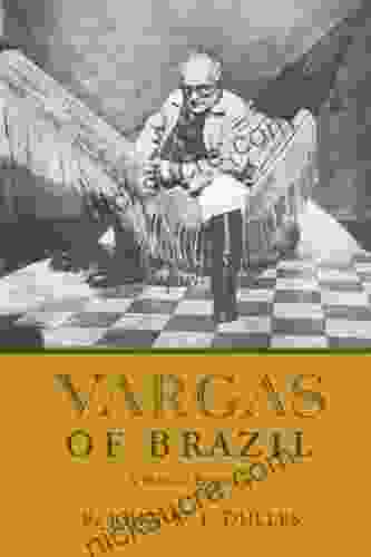 Vargas Of Brazil: A Political Biography