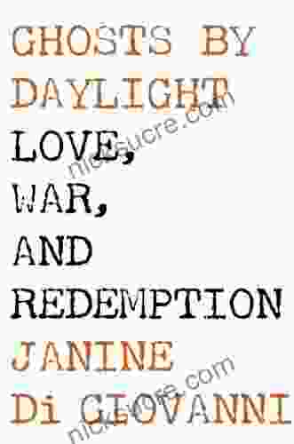 Ghosts By Daylight: Love War And Redemption