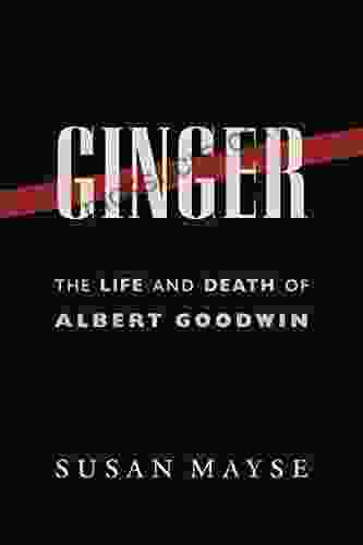 Ginger: The Life And Death Of Albert Goodwin