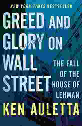 Greed And Glory On Wall Street: The Fall Of The House Of Lehman