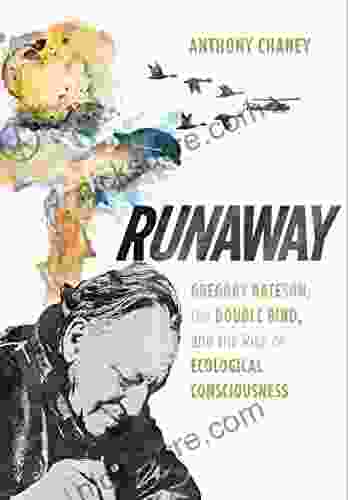 Runaway: Gregory Bateson The Double Bind And The Rise Of Ecological Consciousness