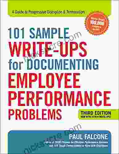 101 Sample Write Ups For Documenting Employee Performance Problems: A Guide To Progressive Discipline And Termination (A Guide To Progressive Discipline Termination)