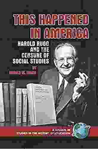 This Happened In America: Harold Rugg And The Censure Of Social Studies (PB) (Studies In The History Of Education)