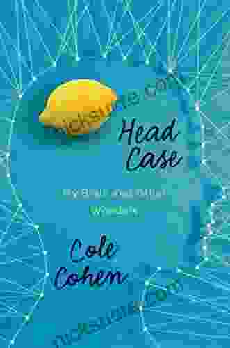Head Case: My Brain And Other Wonders