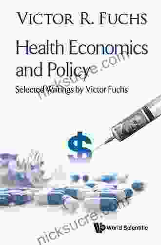Health Economics And Policy:Selected Writings By Victor Fuchs: Health Economics And Policy Selected Writings By Victor Fuchs
