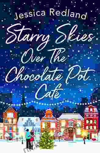 Starry Skies Over The Chocolate Pot Cafe: A Heartwarming Festive Read To Curl Up With In 2024 (Christmas On Castle Street 3)