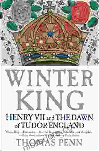 Winter King: Henry VII And The Dawn Of Tudor England