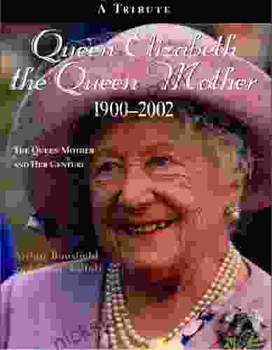 Queen Elizabeth The Queen Mother 1900 2002: The Queen Mother And Her Century