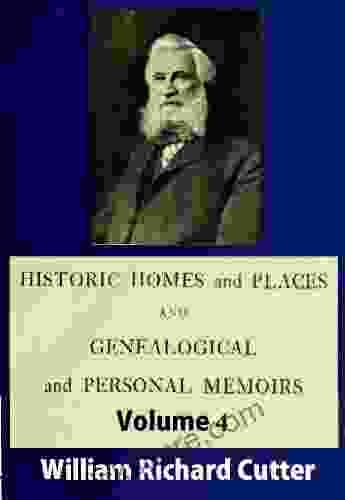 Historic Homes And Places And Genealogical And Personal Memoirs Relating To The Families Of Middlesex County Massachusetts (Volume 4)
