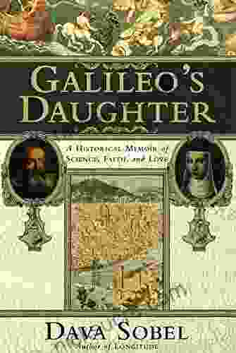 Galileo S Daughter: A Historical Memoir Of Science Faith And Love