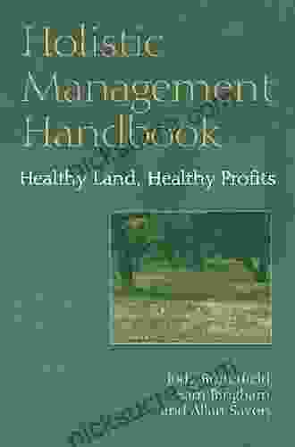 Holistic Management Handbook: Healthy Land Healthy Profits
