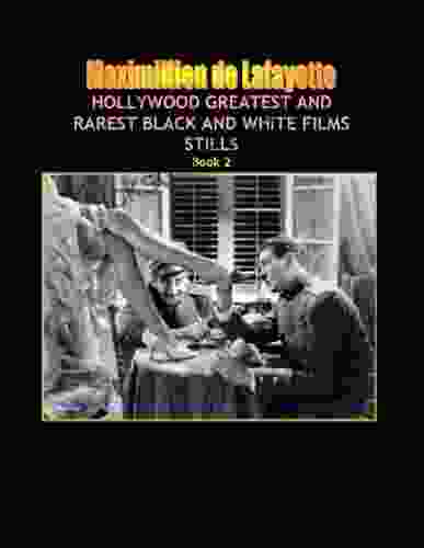 Hollywood And Europe Greatest And Rarest Black And White Films Stills 2 3rd Edition (The Golden Age Of Hollywood )