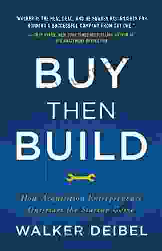Buy Then Build: How Acquisition Entrepreneurs Outsmart The Startup Game