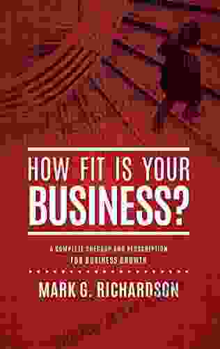 How Fit Is Your Business?: A Complete Checkup And Prescription For Better Business Health