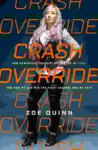 Crash Override: How Gamergate (Nearly) Destroyed My Life And How We Can Win The Fight Against Online Hate
