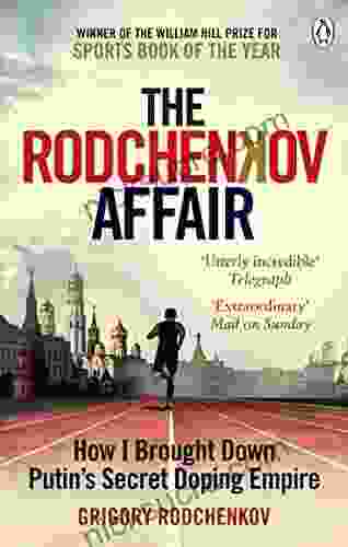 The Rodchenkov Affair: How I Brought Down Russia S Secret Doping Empire Winner Of The William Hill Sports Of The Year 2024