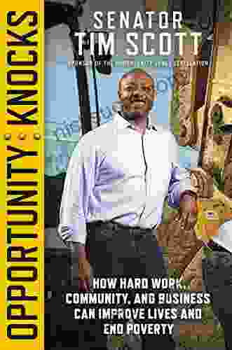 Opportunity Knocks: How Hard Work Community And Business Can Improve Lives And End Poverty