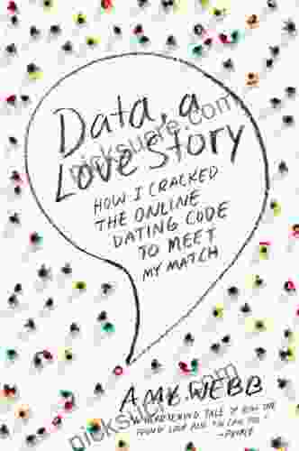 Data A Love Story: How I Cracked The Online Dating Code To Meet My Match