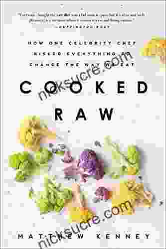 Cooked Raw: How One Celebrity Chef Risked Everything To Change The Way We Eat