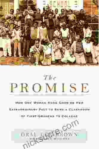 The Promise: How One Woman Made Good On Her Extraordinary Pact To Send A Classroom Of 1st Gra Ders To College