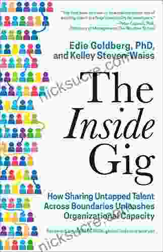 The Inside Gig: How Sharing Untapped Talent Across Boundaries Unleashes Organizational Capacity