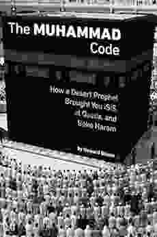 The Muhammad Code: How A Desert Prophet Brought You ISIS Al Qaeda And Boko Haram