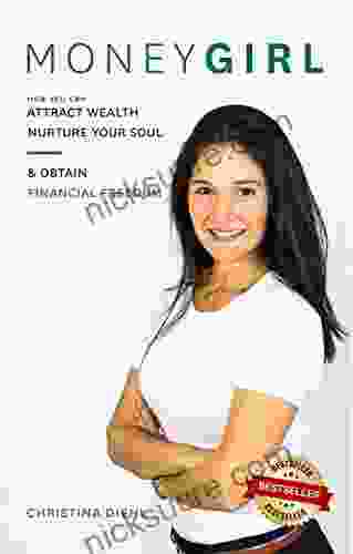 MoneyGirl: How You Can Attract Wealth Nurture Your Soul And Obtain Financial Freedom