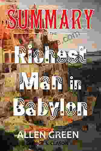 Summary Of The Richest Man In Babylon: How To Become Rich Evelop Financial Intelligence Success Secrets Of The Ancients