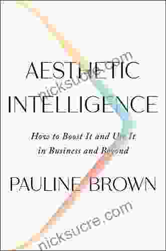 Aesthetic Intelligence: How To Boost It And Use It In Business And Beyond