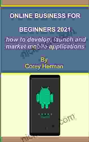 Online Business For Biginners 2024: How To Develop Launch And Market Mobile Applications